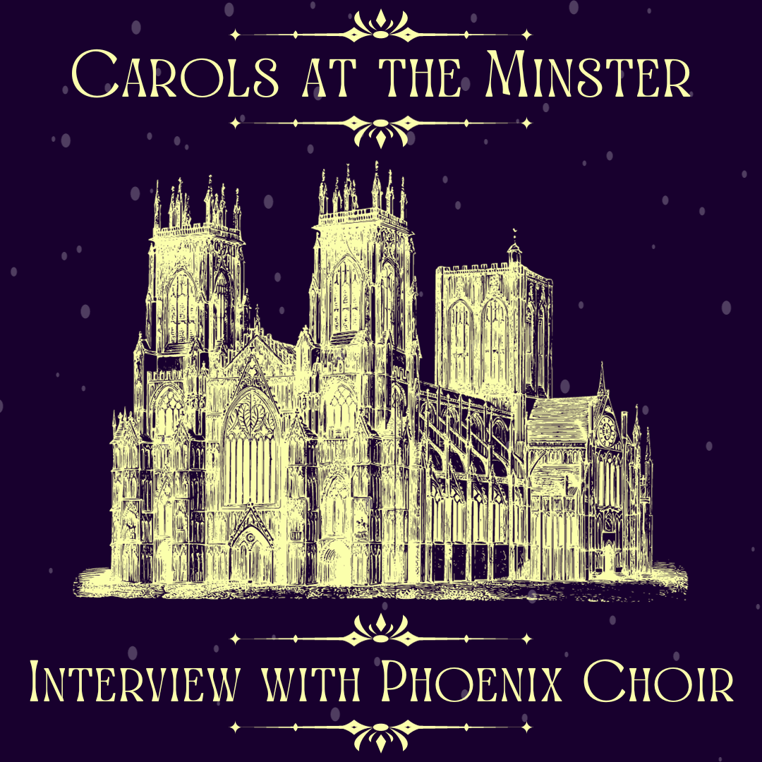 Carols at the Minster 2023 - Interview with Phoenix Choir Logo