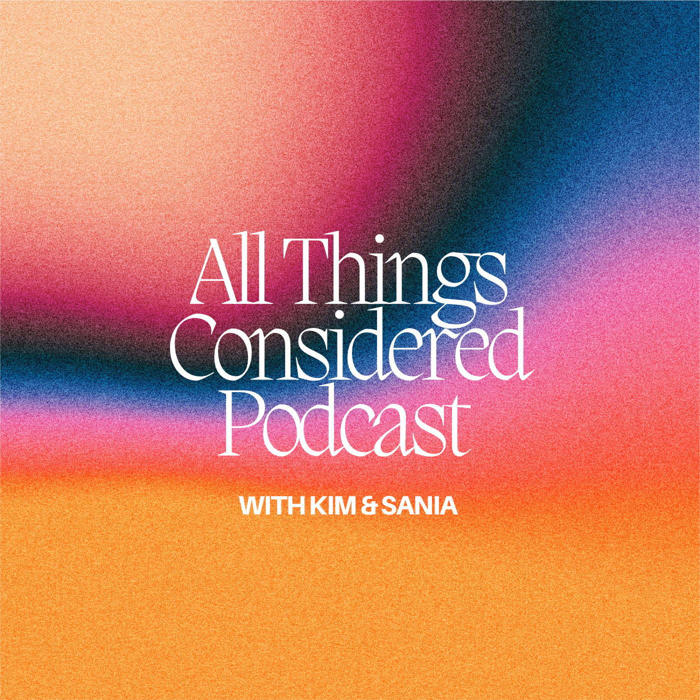 All Things Considered with Kim and Sania Logo