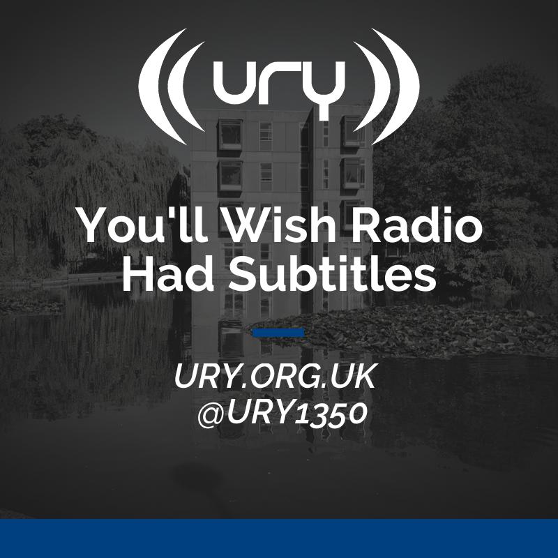You'll Wish Radio Had Subtitles Logo