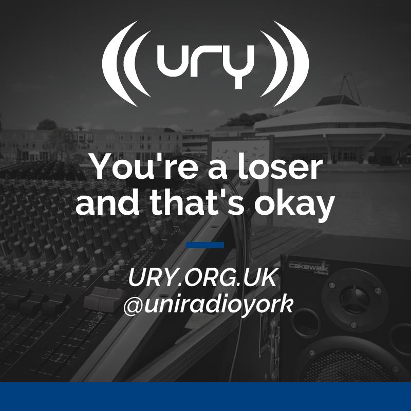 You're a loser and that's okay logo.