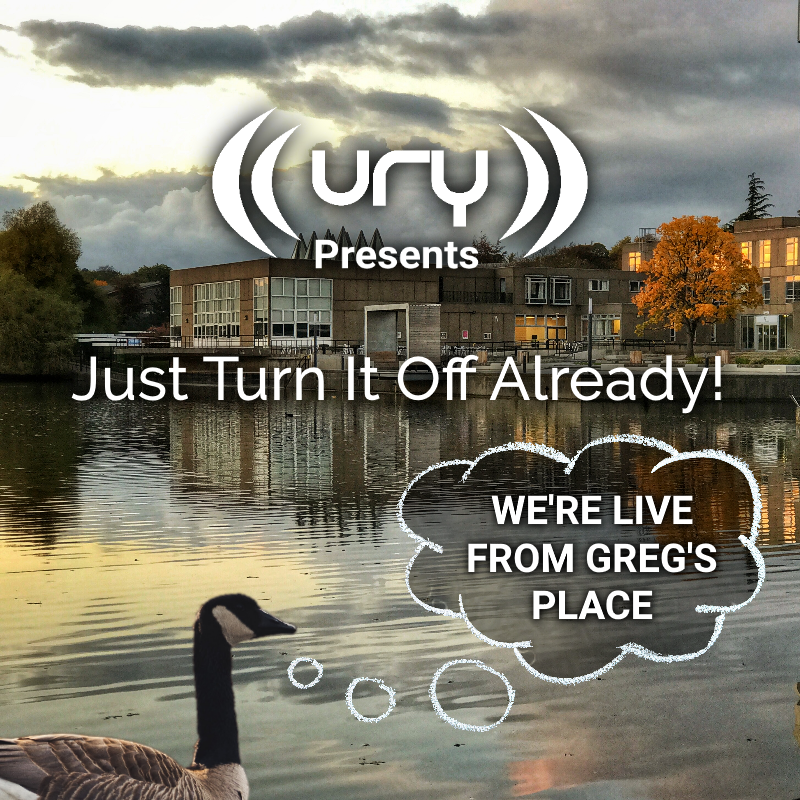 URY Presents: Just Turn It Off Already! Logo