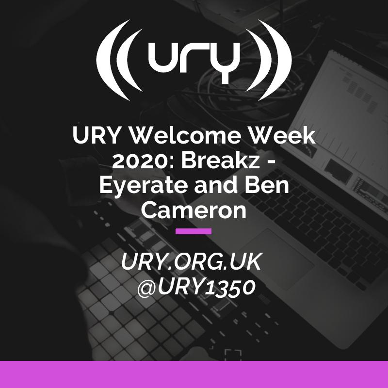 URY Welcome Week 2020: Breakz - Eyerate and Ben Cameron Logo