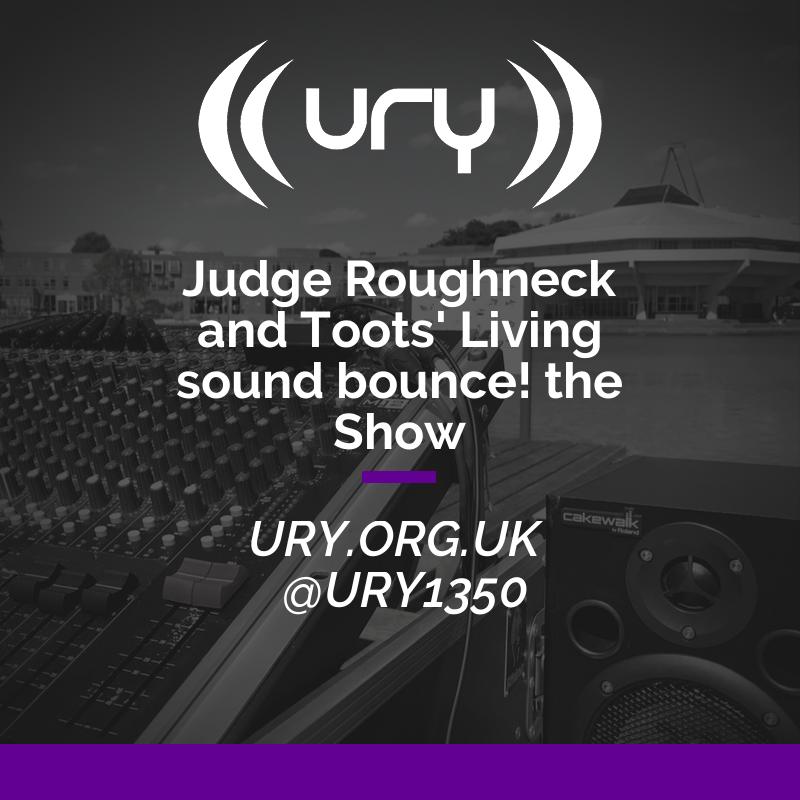 Judge Roughneck and Toots' Living Sound Bounce! - The Show Logo