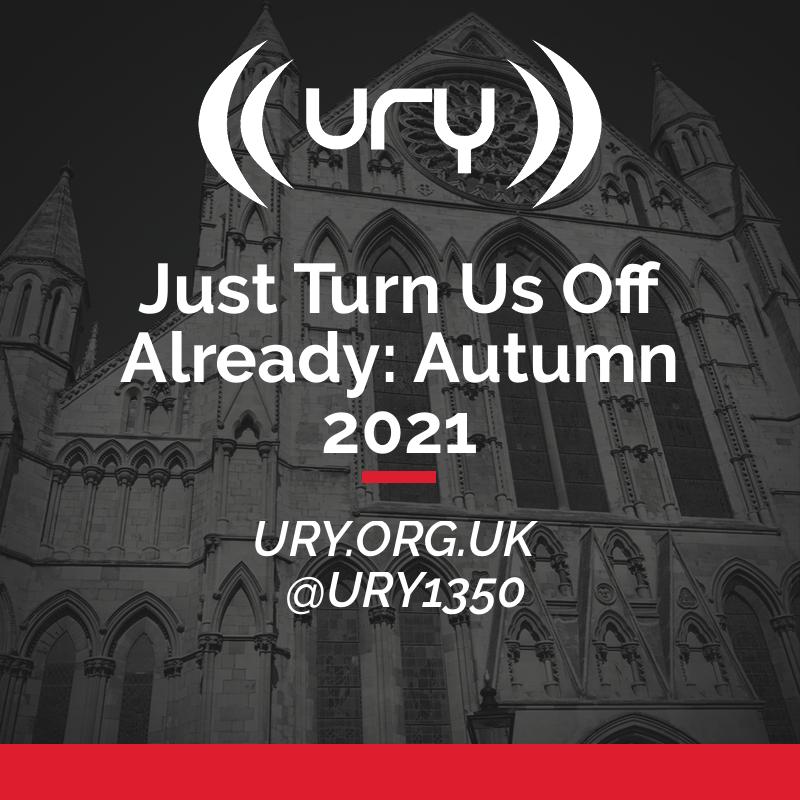 Just Turn Us Off Already: Autumn 2021 Logo