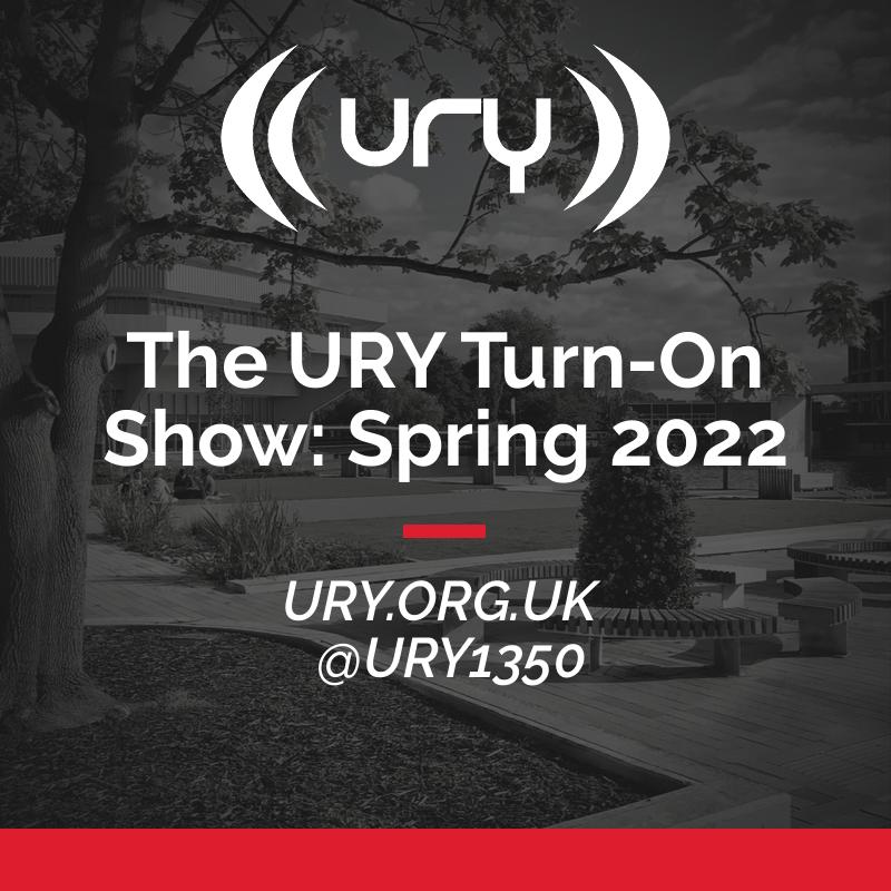The URY Turn-On Show: Spring 2022 logo.